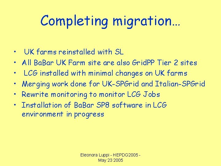 Completing migration… • • • UK farms reinstalled with SL All Ba. Bar UK