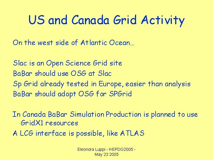 US and Canada Grid Activity On the west side of Atlantic Ocean… Slac is
