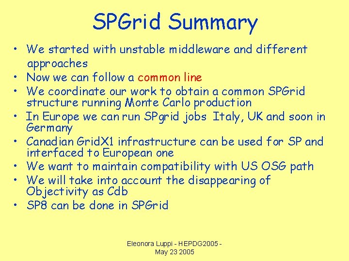 SPGrid Summary • We started with unstable middleware and different approaches • Now we