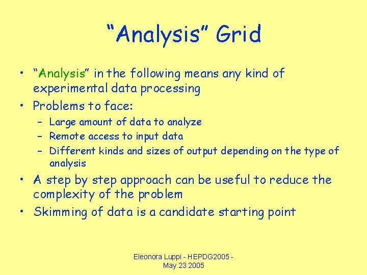“Analysis” Grid • “Analysis” in the following means any kind of experimental data processing