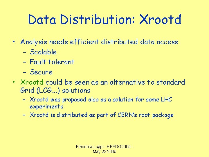 Data Distribution: Xrootd • Analysis needs efficient distributed data access – Scalable – Fault