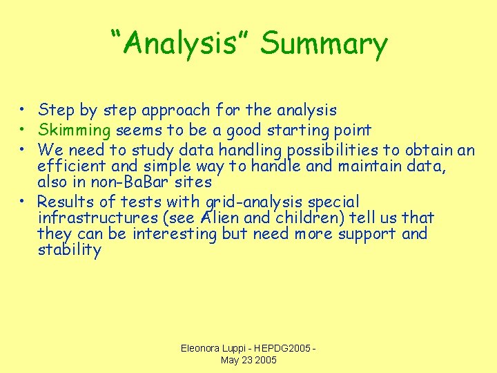 “Analysis” Summary • Step by step approach for the analysis • Skimming seems to