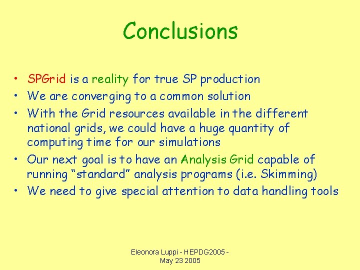 Conclusions • SPGrid is a reality for true SP production • We are converging