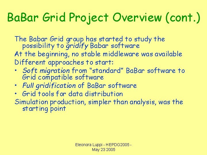 Ba. Bar Grid Project Overview (cont. ) The Babar Grid group has started to