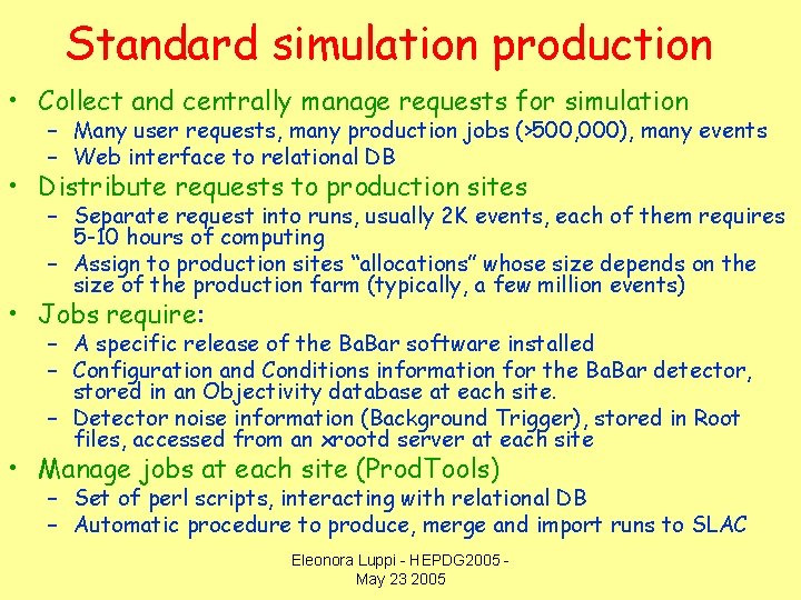 Standard simulation production • Collect and centrally manage requests for simulation – Many user