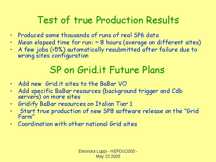 Test of true Production Results • Produced some thousands of runs of real SP