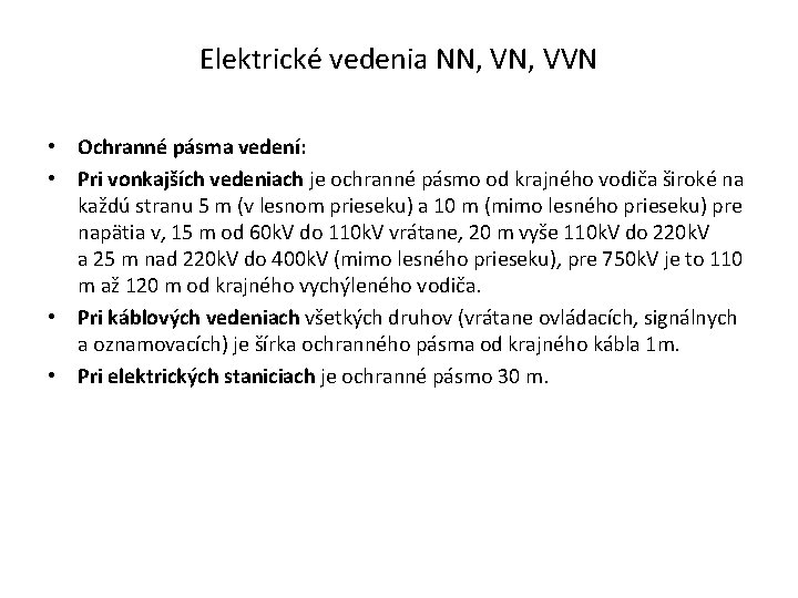 Elektrické vedenia NN, VVN • Ochranné pásma vedení: • Pri vonkajších vedeniach je ochranné