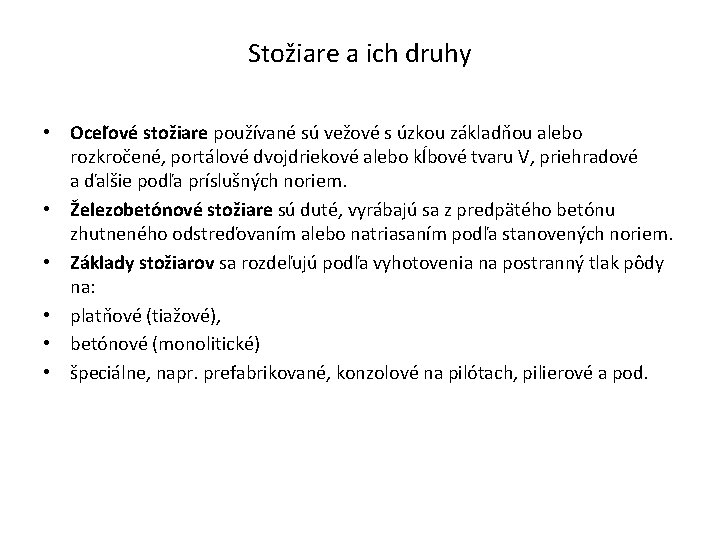 Stožiare a ich druhy • Oceľové stožiare používané sú vežové s úzkou základňou alebo