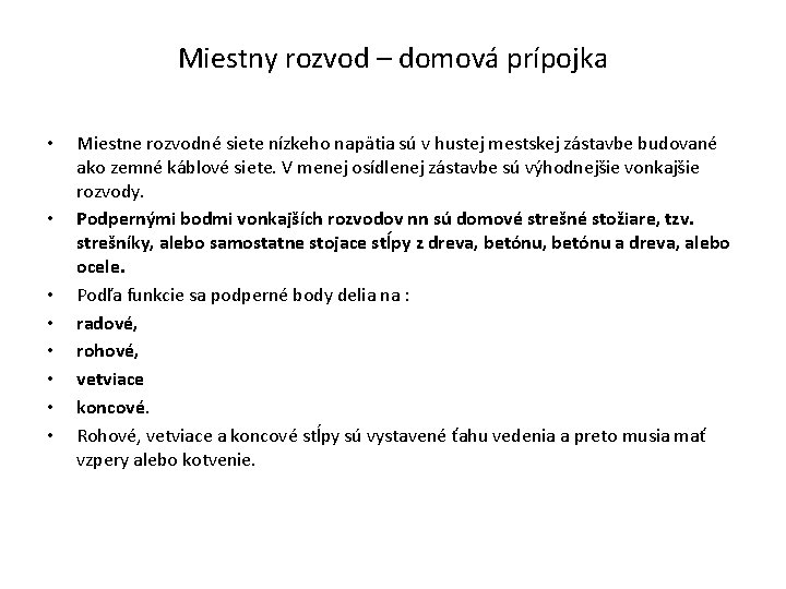Miestny rozvod – domová prípojka • • Miestne rozvodné siete nízkeho napätia sú v