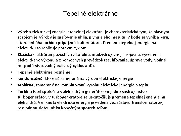 Tepelné elektrárne • • • Výroba elektrickej energie v tepelnej elektrárni je charakteristická tým,