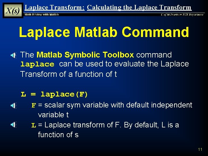 X(s) Laplace Transform: Calculating the Laplace Transform Laplace Matlab Command § The Matlab Symbolic