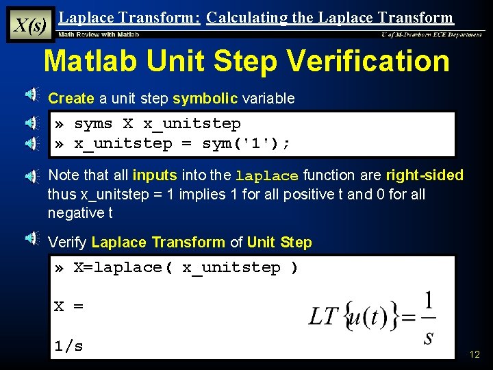 X(s) Laplace Transform: Calculating the Laplace Transform Matlab Unit Step Verification § Create a