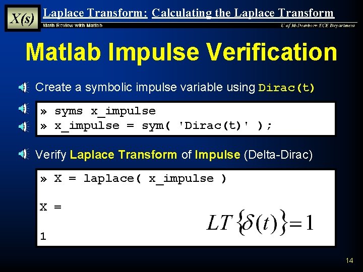 X(s) Laplace Transform: Calculating the Laplace Transform Matlab Impulse Verification § Create a symbolic