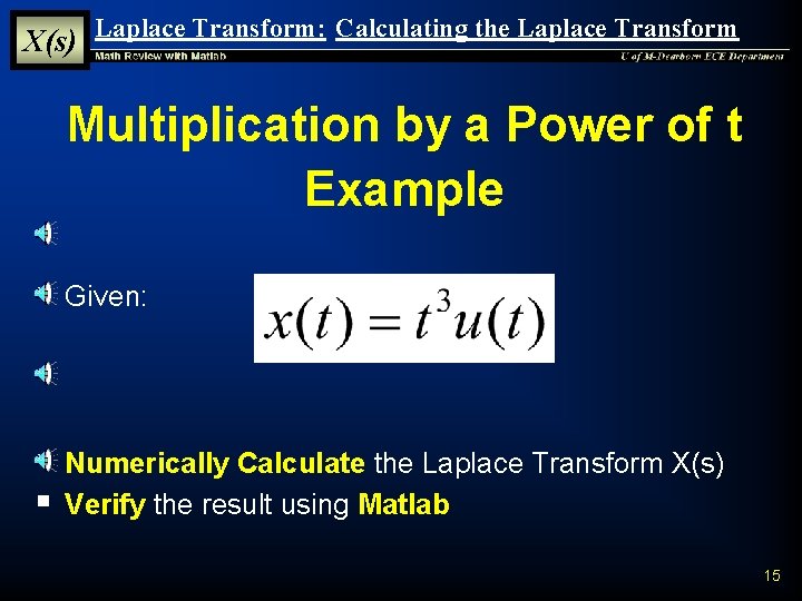 X(s) Laplace Transform: Calculating the Laplace Transform Multiplication by a Power of t Example