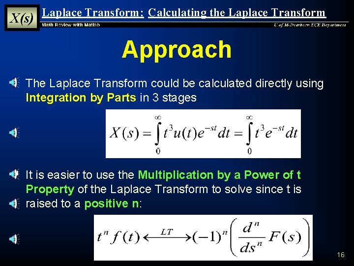 X(s) Laplace Transform: Calculating the Laplace Transform Approach § The Laplace Transform could be