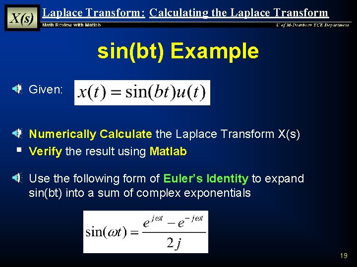 X(s) Laplace Transform: Calculating the Laplace Transform sin(bt) Example § Given: § § Numerically