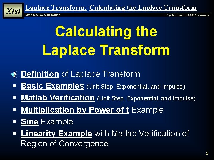 X(s) Laplace Transform: Calculating the Laplace Transform § § § Definition of Laplace Transform