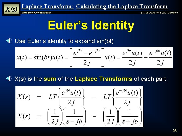 X(s) Laplace Transform: Calculating the Laplace Transform Euler’s Identity § Use Euler’s identity to