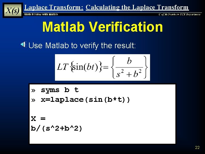 X(s) Laplace Transform: Calculating the Laplace Transform Matlab Verification § Use Matlab to verify