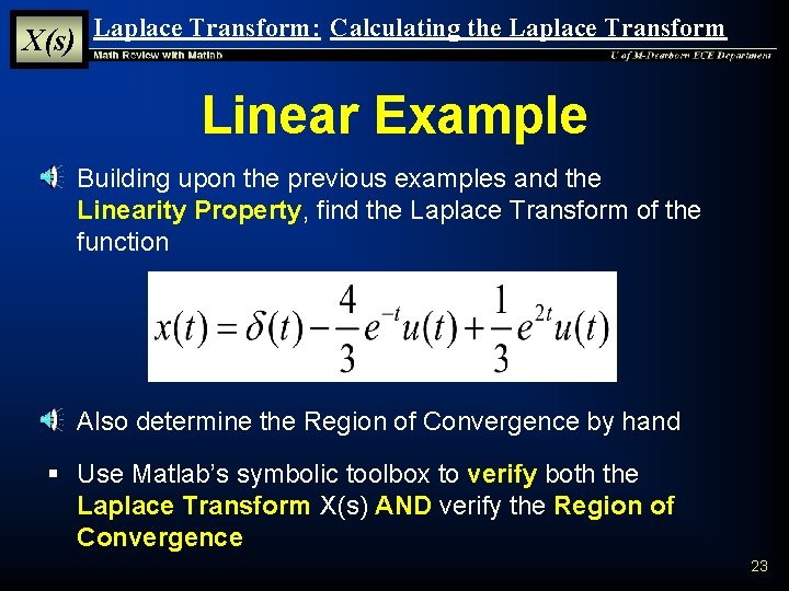 X(s) Laplace Transform: Calculating the Laplace Transform Linear Example § Building upon the previous