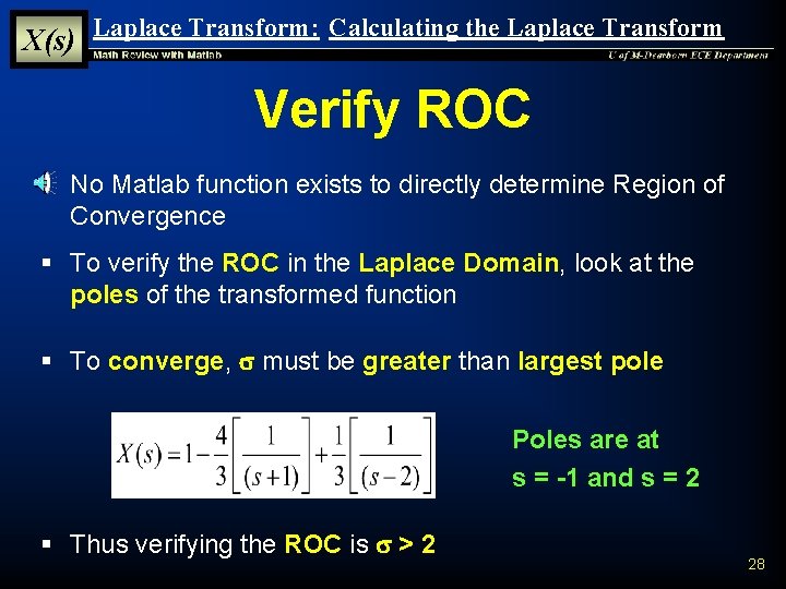 X(s) Laplace Transform: Calculating the Laplace Transform Verify ROC § No Matlab function exists