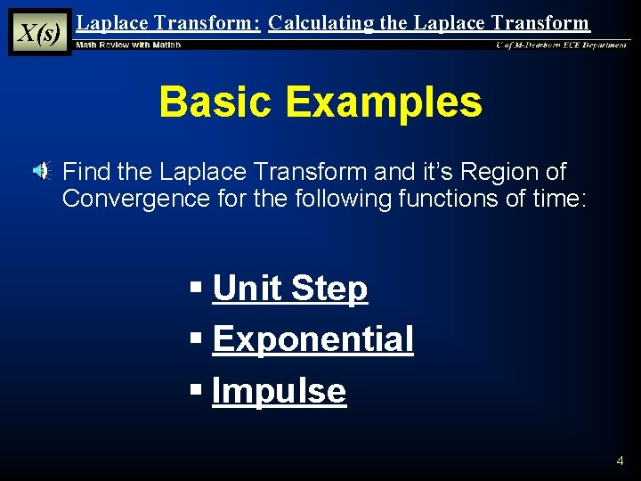 X(s) Laplace Transform: Calculating the Laplace Transform Basic Examples § Find the Laplace Transform