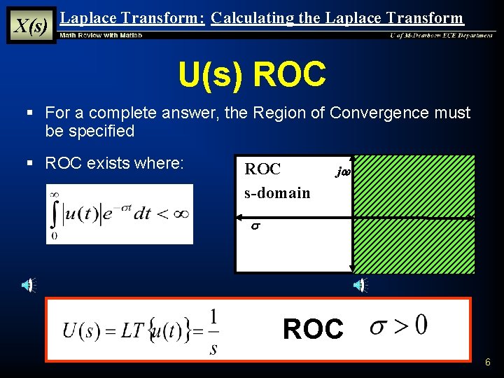 X(s) Laplace Transform: Calculating the Laplace Transform U(s) ROC § For a complete answer,