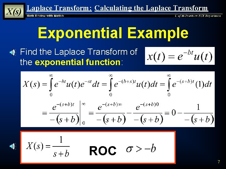 X(s) Laplace Transform: Calculating the Laplace Transform Exponential Example § Find the Laplace Transform