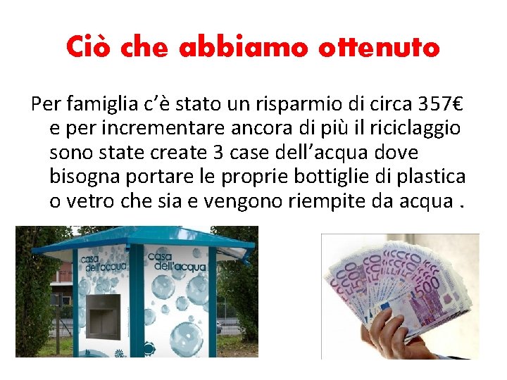 Ciò che abbiamo ottenuto Per famiglia c’è stato un risparmio di circa 357€ e