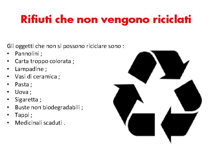 Rifiuti che non vengono riciclati Gli oggetti che non si possono riciclare sono :