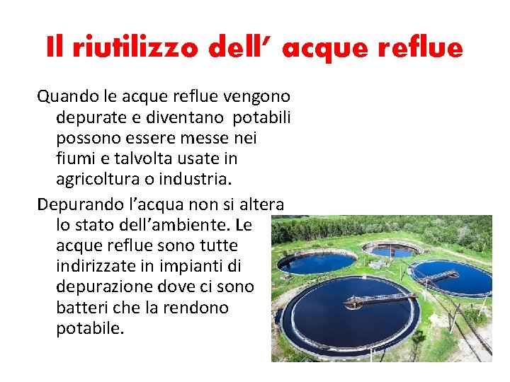 Il riutilizzo dell’ acque reflue Quando le acque reflue vengono depurate e diventano potabili