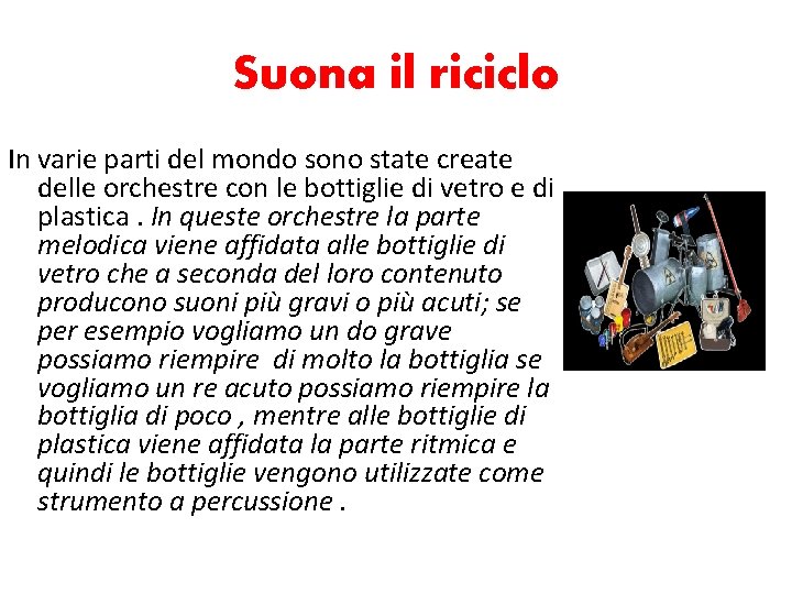 Suona il riciclo In varie parti del mondo sono state create delle orchestre con