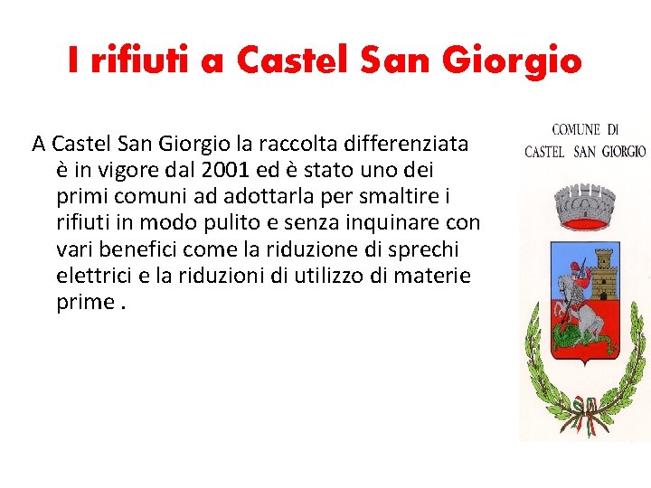 I rifiuti a Castel San Giorgio A Castel San Giorgio la raccolta differenziata è