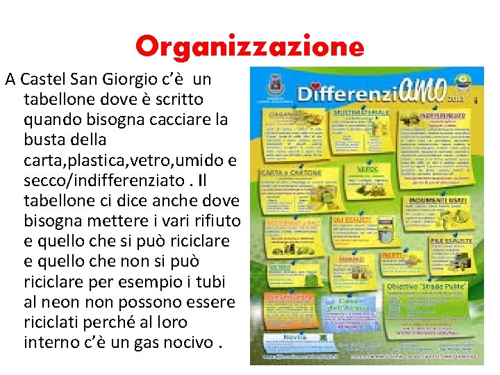 Organizzazione A Castel San Giorgio c’è un tabellone dove è scritto quando bisogna cacciare