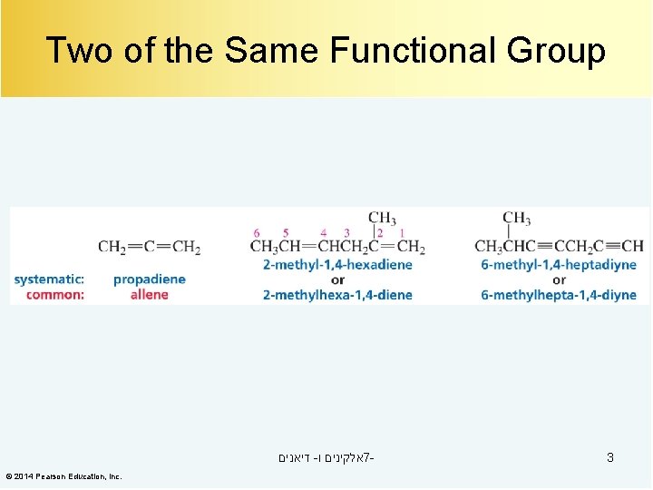 Two of the Same Functional Group דיאנים - אלקינים ו 7© 2014 Pearson Education,