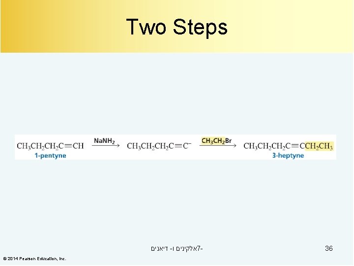 Two Steps דיאנים - אלקינים ו 7© 2014 Pearson Education, Inc. 36 