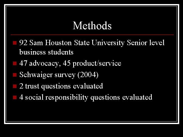 Methods 92 Sam Houston State University Senior level business students n 47 advocacy, 45