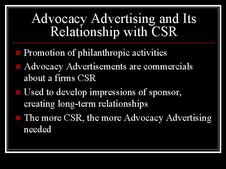 Advocacy Advertising and Its Relationship with CSR Promotion of philanthropic activities n Advocacy Advertisements