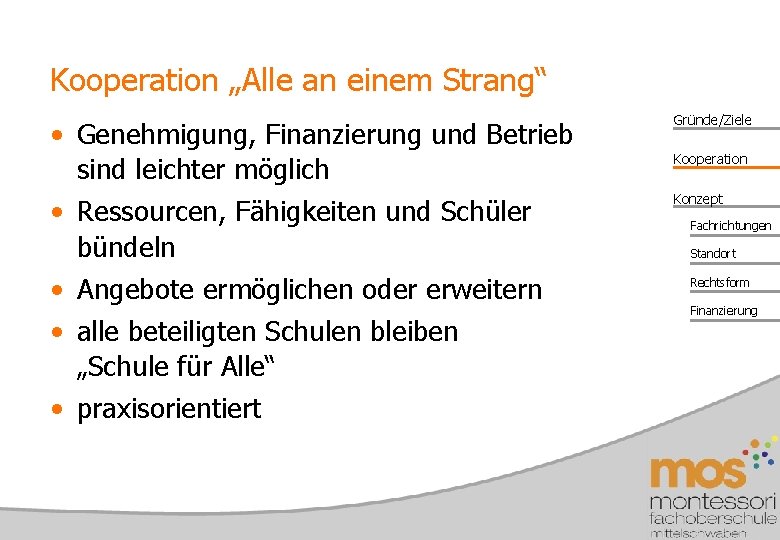 Kooperation „Alle an einem Strang“ • Genehmigung, Finanzierung und Betrieb sind leichter möglich •