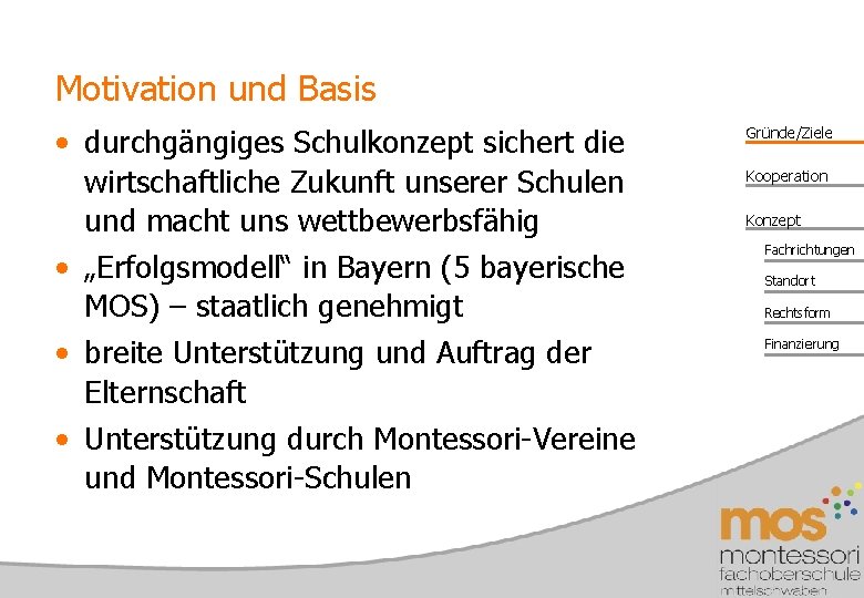 Motivation und Basis • durchgängiges Schulkonzept sichert die wirtschaftliche Zukunft unserer Schulen und macht