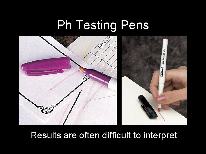 Ph Testing Pens Results are often difficult to interpret 