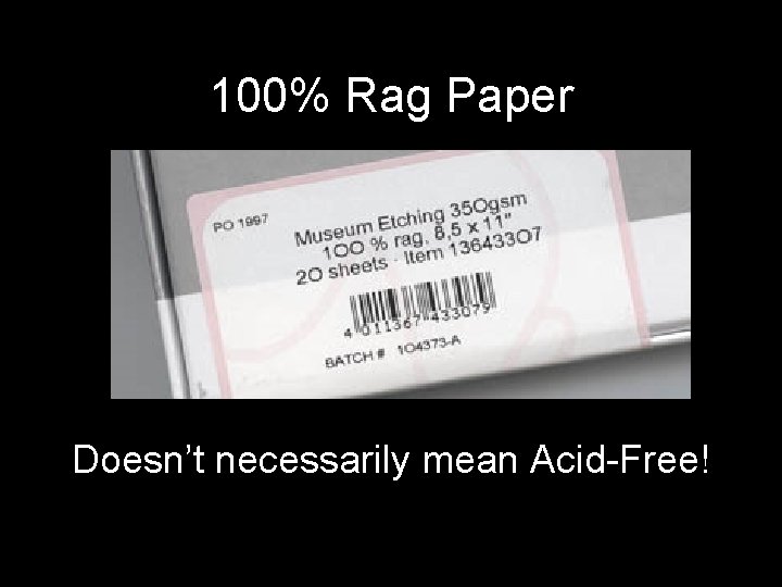 100% Rag Paper Doesn’t necessarily mean Acid-Free! 