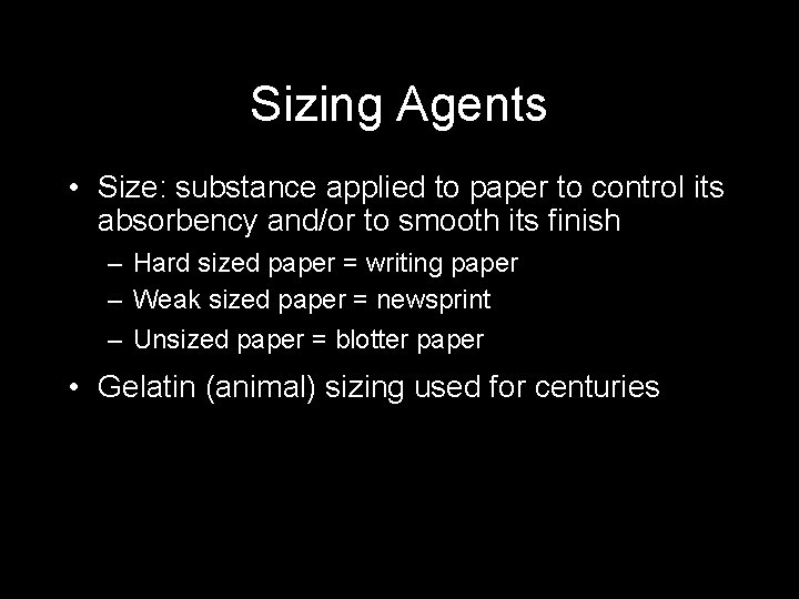Sizing Agents • Size: substance applied to paper to control its absorbency and/or to