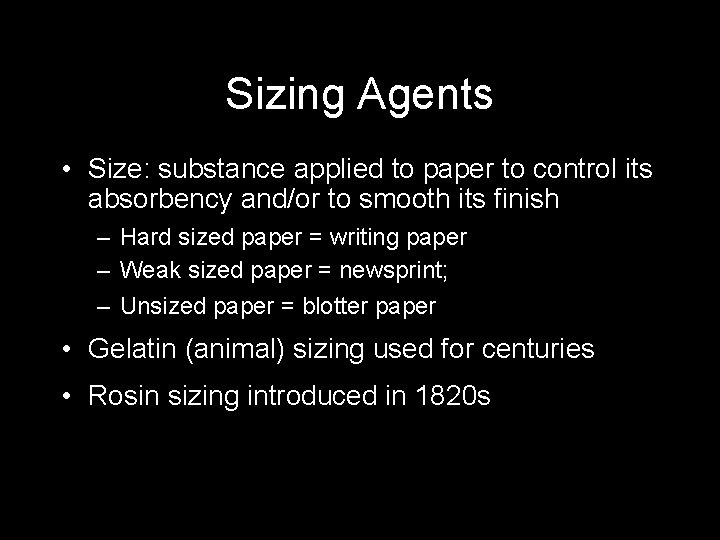 Sizing Agents • Size: substance applied to paper to control its absorbency and/or to