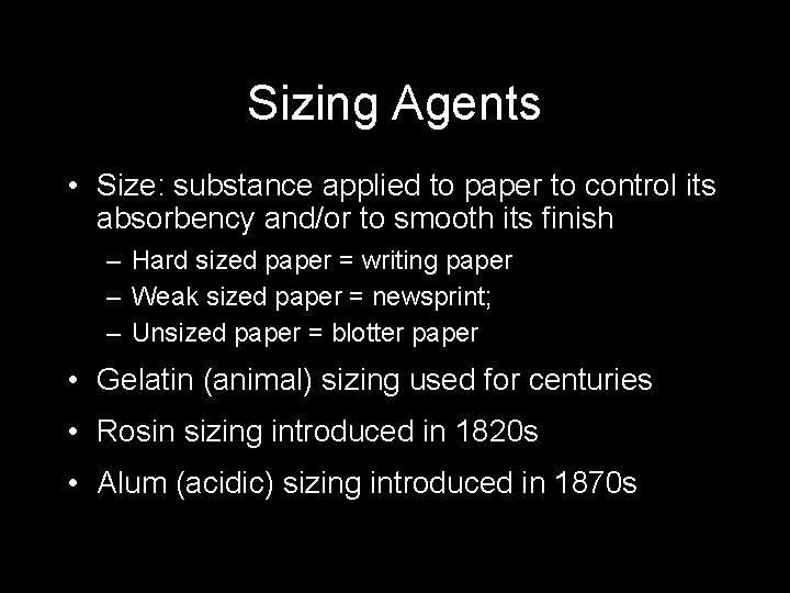 Sizing Agents • Size: substance applied to paper to control its absorbency and/or to