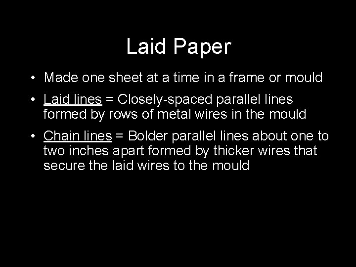 Laid Paper • Made one sheet at a time in a frame or mould