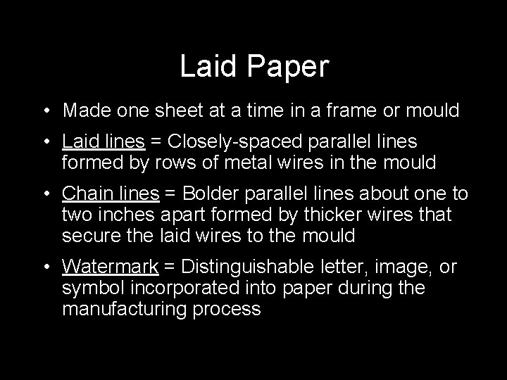 Laid Paper • Made one sheet at a time in a frame or mould