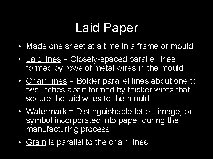 Laid Paper • Made one sheet at a time in a frame or mould