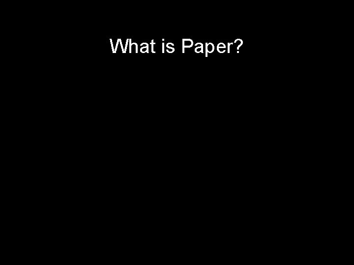 What is Paper? 