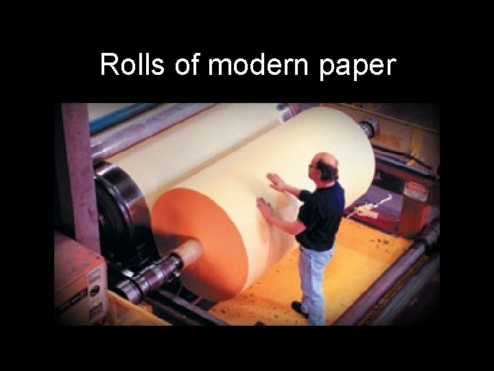 Rolls of modern paper 